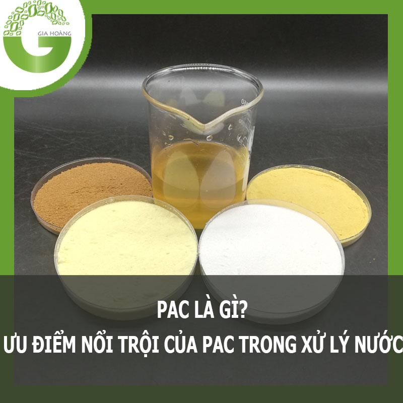 Hoá chất PAC (Poly Aluminum Chloride)  là gì? Ứng dụng Phèn PAC trong xử lý nước